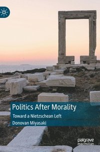 bokomslag Politics After Morality