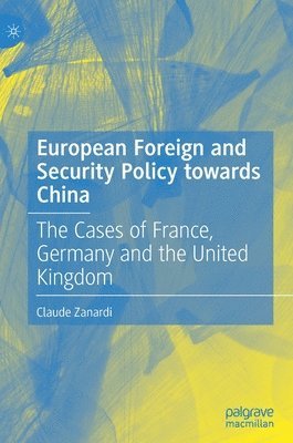 Claude Zanardi - European Foreign and Security Policy towards China, Inbunden