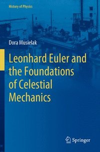 bokomslag Leonhard Euler and the Foundations of Celestial Mechanics