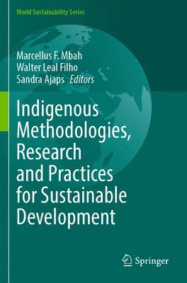 Indigenous Methodologies, Research and Practices for Sustainable Development 1