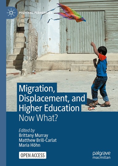 Brittany Murray, Matthew Brill-Carlat, Maria Höhn - Migration, Displacement, and Higher Education, Inbunden