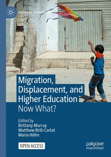 Brittany Murray, Matthew Brill-Carlat, Maria Höhn - Migration, Displacement, and Higher Education, Häftad
