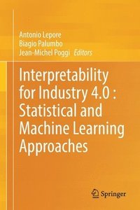 bokomslag Interpretability for Industry 4.0 : Statistical and Machine Learning Approaches