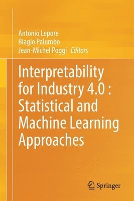 bokomslag Interpretability for Industry 4.0 : Statistical and Machine Learning Approaches