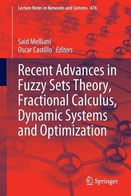 Said Melliani, Oscar Castillo - Recent Advances in Fuzzy Sets Theory, Fractional Calculus, Dynamic Systems and Optimization, Häftad