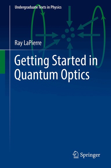 Ray LaPierre - Getting Started in Quantum Optics, Häftad