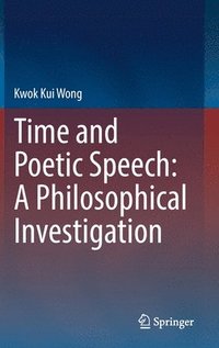 bokomslag Time and Poetic Speech: A Philosophical Investigation