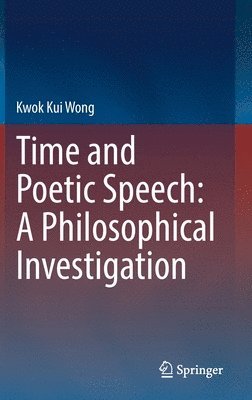 Time and Poetic Speech: A Philosophical Investigation 1