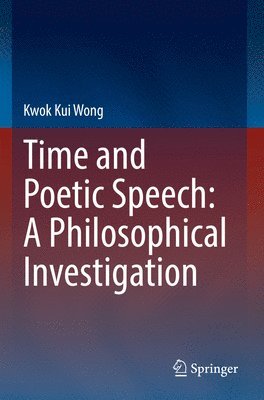 bokomslag Time and Poetic Speech: A Philosophical Investigation