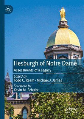 Todd C. Ream, Michael J. James - Hesburgh of Notre Dame, Häftad