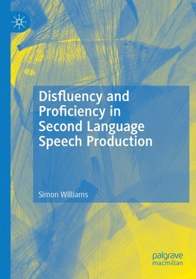 bokomslag Disfluency and Proficiency in Second Language Speech Production