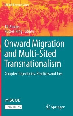 Jill Ahrens, Russell King - Onward Migration and Multi-Sited Transnationalism, Inbunden