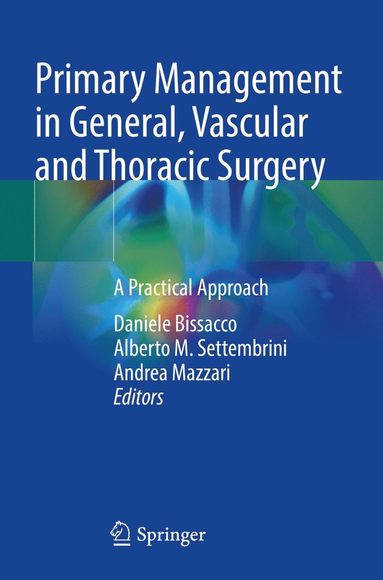 Daniele Bissacco, Alberto M. Settembrini, Andrea Mazzari - Primary Management in General, Vascular and Thoracic Surgery, Häftad