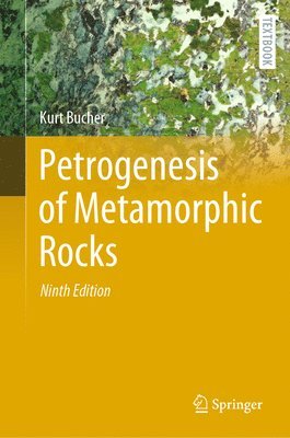 Kurt Bucher - Petrogenesis of Metamorphic Rocks, Inbunden