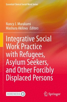 bokomslag Integrative Social Work Practice with Refugees, Asylum Seekers, and Other Forcibly Displaced Persons