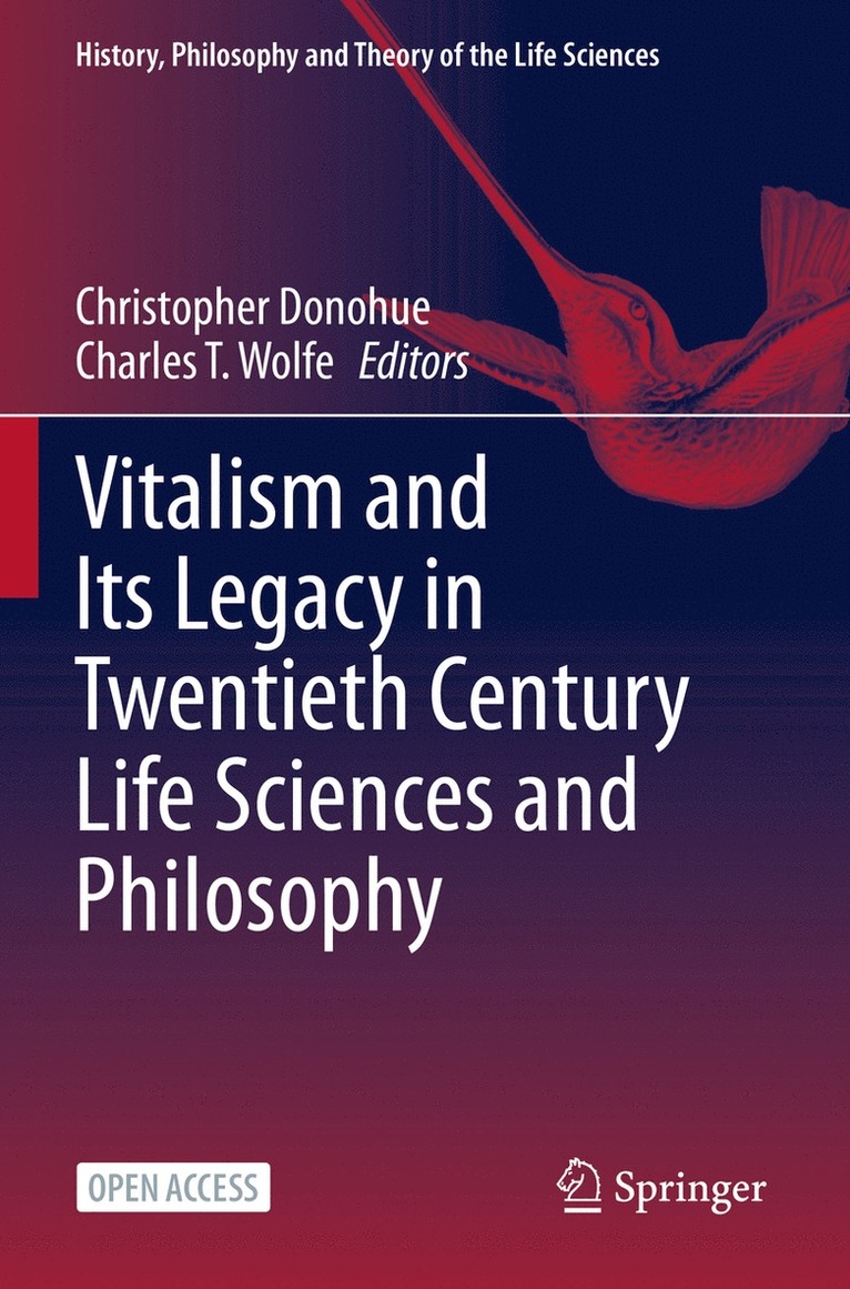 Christopher Donohue, Charles T. Wolfe - Vitalism and Its Legacy in Twentieth Century Life Sciences and Philosophy, Häftad