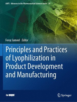 bokomslag Principles and Practices of Lyophilization in Product Development and Manufacturing