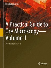 bokomslag A Practical Guide to Ore MicroscopyVolume 1