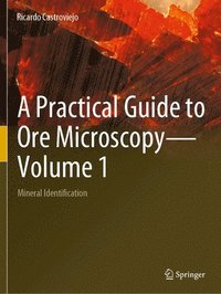 bokomslag A Practical Guide to Ore MicroscopyVolume 1