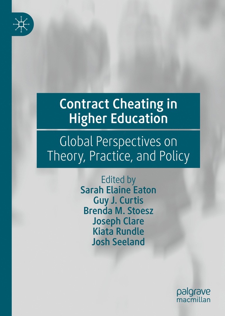 Sarah Elaine Eaton, Guy J. Curtis, Brenda M. Stoesz, Joseph Clare, Kiata Rundle, Josh Seeland - Contract Cheating in Higher Education, Inbunden
