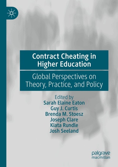 Sarah Elaine Eaton, Guy J. Curtis, Brenda M. Stoesz, Joseph Clare, Kiata Rundle, Josh Seeland - Contract Cheating in Higher Education, Häftad