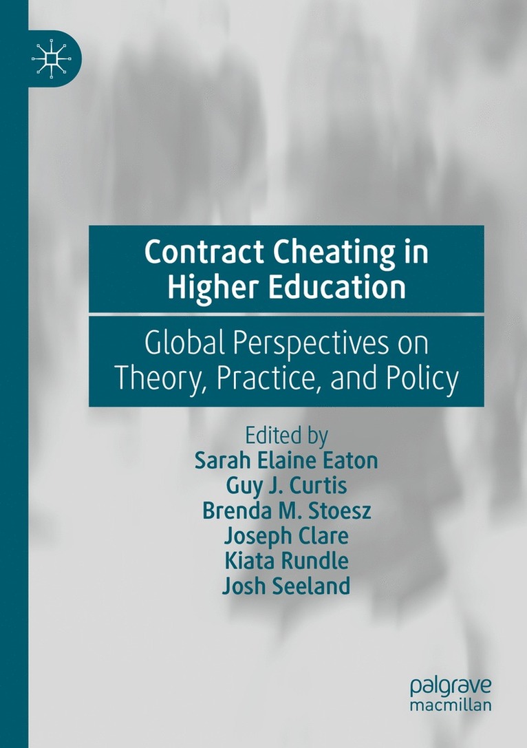 Sarah Elaine Eaton, Guy J. Curtis, Brenda M. Stoesz, Joseph Clare, Kiata Rundle, Josh Seeland - Contract Cheating in Higher Education, Häftad