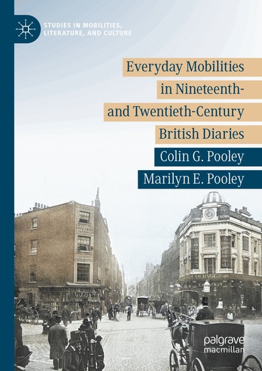 Colin G. Pooley, Marilyn E. Pooley - Everyday Mobilities in Nineteenth- and Twentieth-Century British Diaries, Häftad
