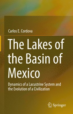 Carlos E. Cordova - Lakes of the Basin of Mexico, Inbunden