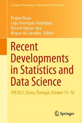 Regina Bispo, Lígia Henriques-Rodrigues, Russell Alpizar-Jara, Miguel de Carvalho, Ligia Henriques-Rodrigues - Recent Developments in Statistics and Data Science, Inbunden