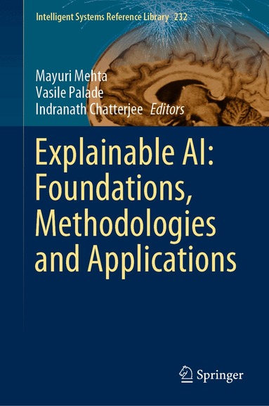 Mayuri Mehta, Vasile Palade, Indranath Chatterjee - Explainable AI: Foundations, Methodologies and Applications, Inbunden