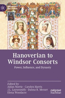 bokomslag Hanoverian to Windsor Consorts