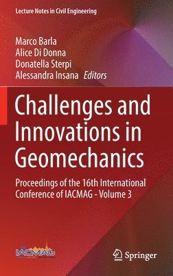 Marco Barla, Alice Di Donna, Donatella Sterpi, Alessandra Insana - Challenges and Innovations in Geomechanics, Inbunden