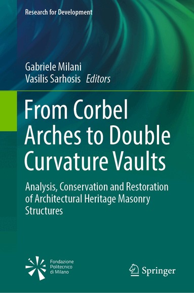 Gabriele Milani, Vasilis Sarhosis - From Corbel Arches to Double Curvature Vaults, Inbunden