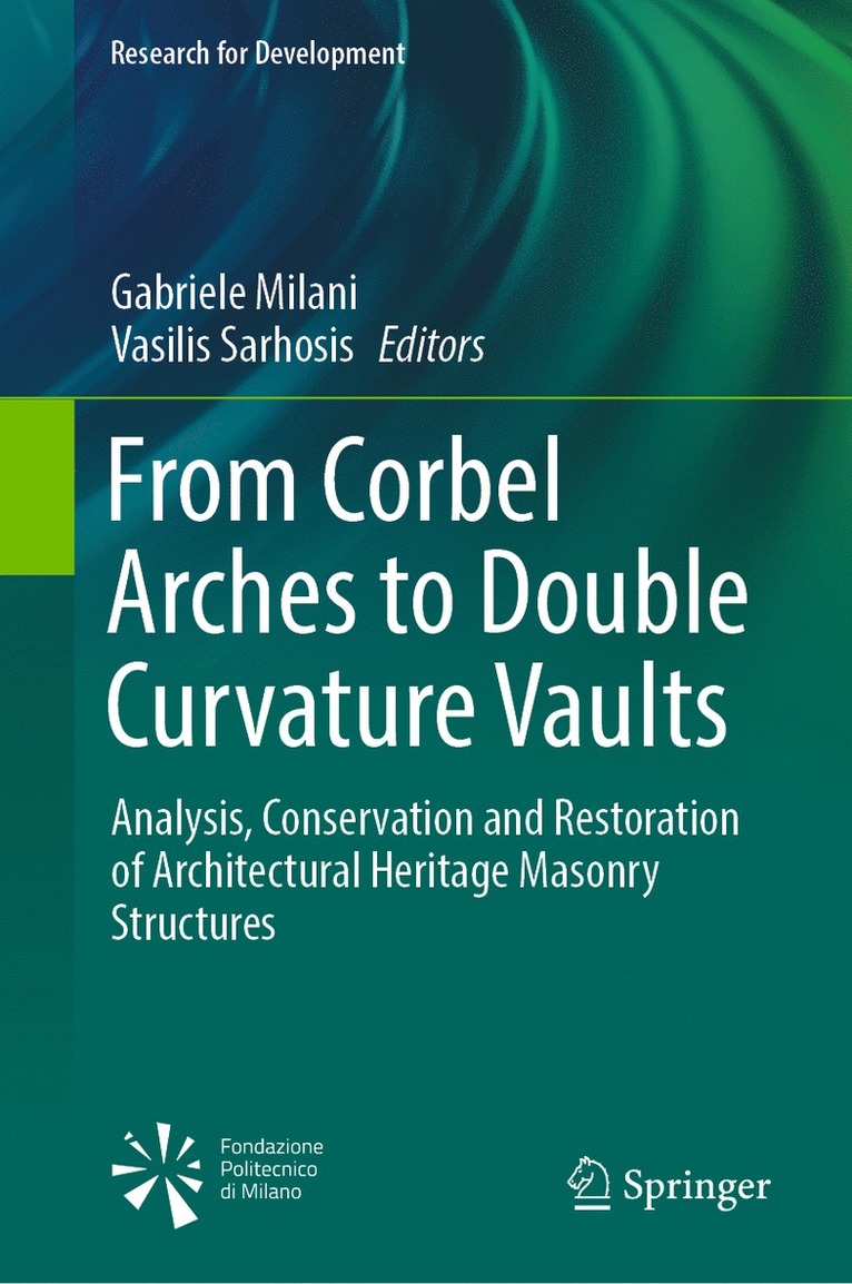 Gabriele Milani, Vasilis Sarhosis - From Corbel Arches to Double Curvature Vaults, Inbunden
