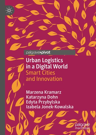 Marzena Kramarz, Katarzyna Dohn, Edyta Przybylska, Izabela Jonek-Kowalska - Urban Logistics in a Digital World, Inbunden