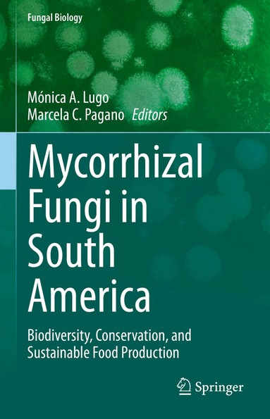 Mónica A. Lugo, Marcela C. Pagano - Mycorrhizal Fungi in South America, Inbunden