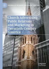 bokomslag Church Advertising, Public Relations and Marketing in Twentieth-Century America