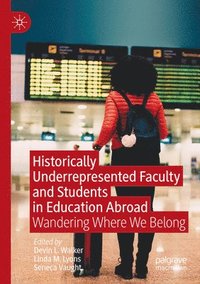 bokomslag Historically Underrepresented Faculty and Students in Education Abroad