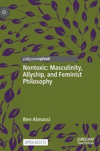 bokomslag Nontoxic: Masculinity, Allyship, and Feminist Philosophy
