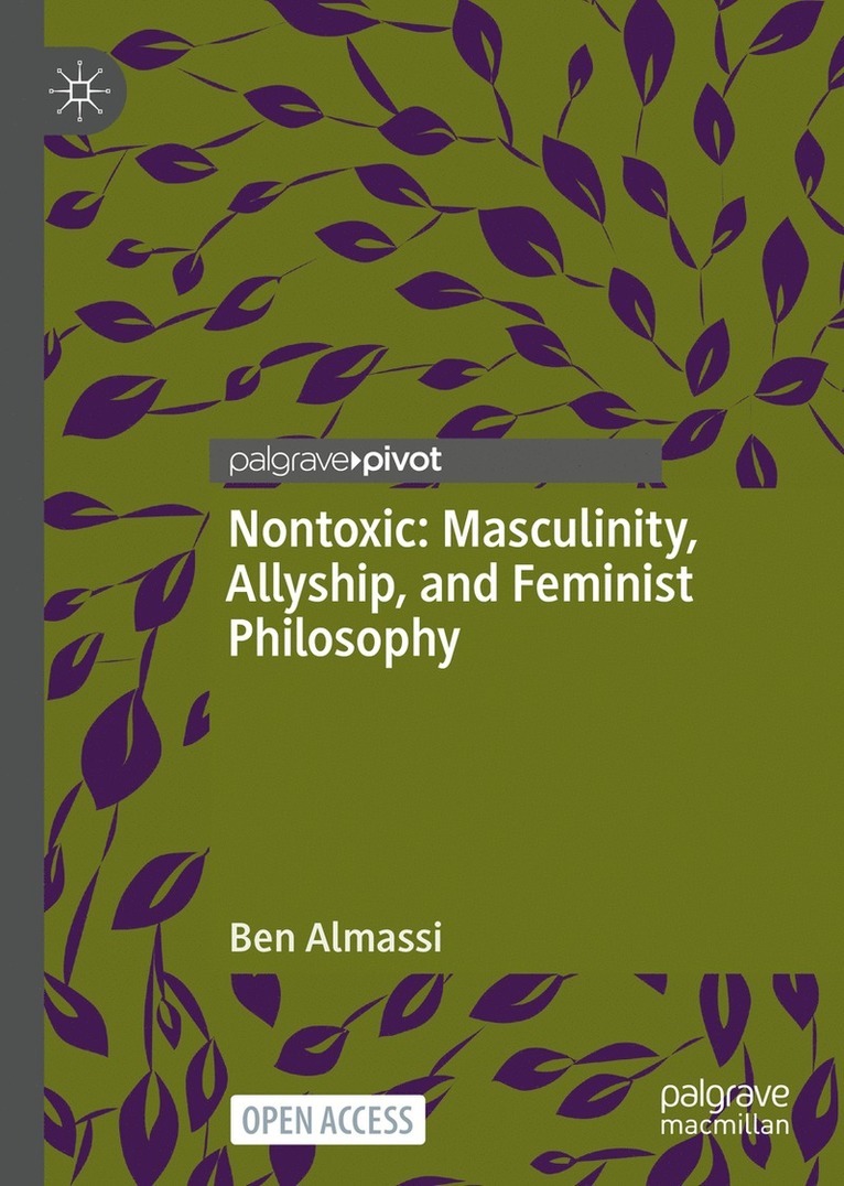 Ben Almassi - Nontoxic: Masculinity, Allyship, and Feminist Philosophy, Inbunden