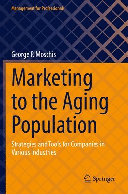 George P. Moschis - Marketing to the Aging Population, Häftad