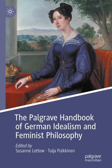 Susanne Lettow, Tuija Pulkkinen - Palgrave Handbook of German Idealism and Feminist Philosophy, Inbunden
