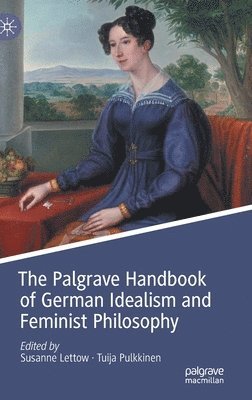 bokomslag Palgrave Handbook of German Idealism and Feminist Philosophy