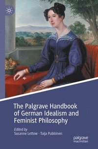 bokomslag The Palgrave Handbook of German Idealism and Feminist Philosophy