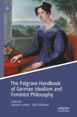 bokomslag Palgrave Handbook of German Idealism and Feminist Philosophy
