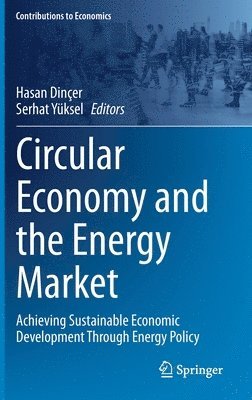 Hasan Dinçer, Serhat Yüksel, Hasan Dincer, Serhat Yuksel - Circular Economy and the Energy Market, Inbunden