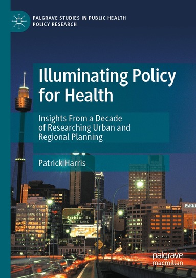 Patrick Harris - Illuminating Policy for Health, Häftad