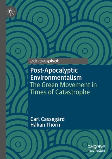 Carl Cassegård, Håkan Thörn - Post-Apocalyptic Environmentalism, Inbunden