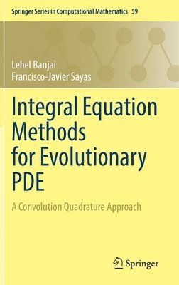 Lehel Banjai, Francisco-Javier Sayas - Integral Equation Methods for Evolutionary PDE, Inbunden