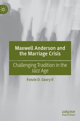 bokomslag Maxwell Anderson and the Marriage Crisis